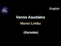 Vanna Aaudaina (Karaoke) - Naren Limbu