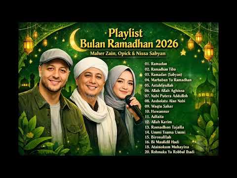 Playlist lagu bulan RAMADHAN 2026 Maher Zain | Opick | Nissa Sabyan ( suara jernih) 