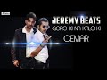 GORO KI NA KALO KI OEMAR Jeremy Beats