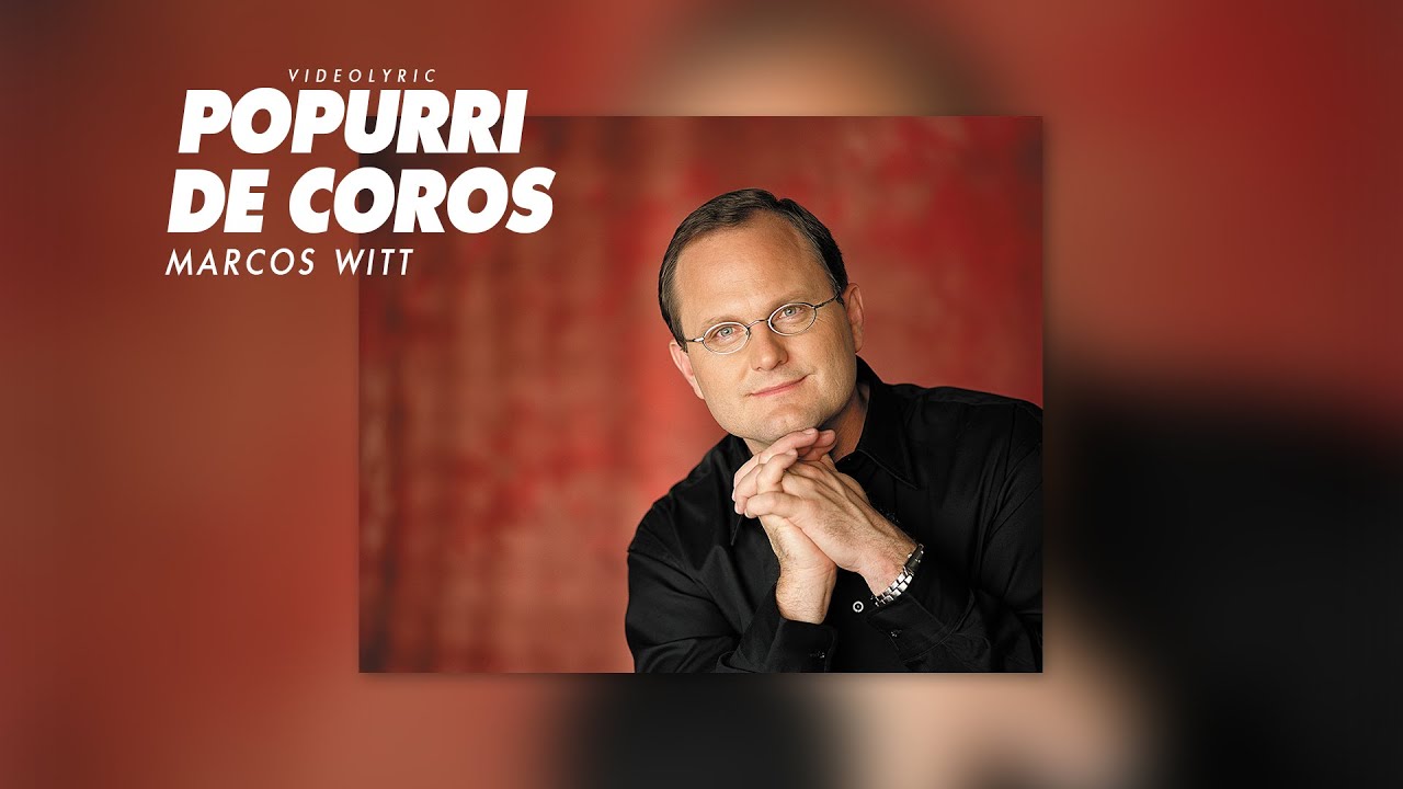 Marcos Witt - Popurri De Coros (Videolyric)