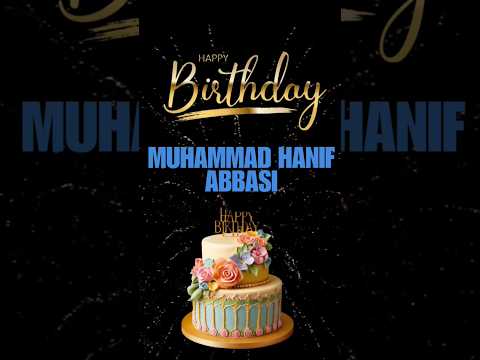Happy birthday Muhammad hanif abbasi #hanifabbasi #happybirthday #happybirthdaywishes #birthday #