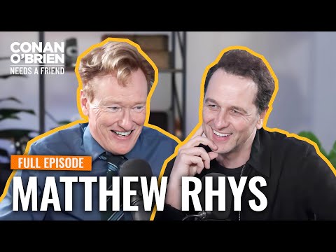 Matthew Rhys (FULL EPISODE) | Conan O'Brien Needs A Friend