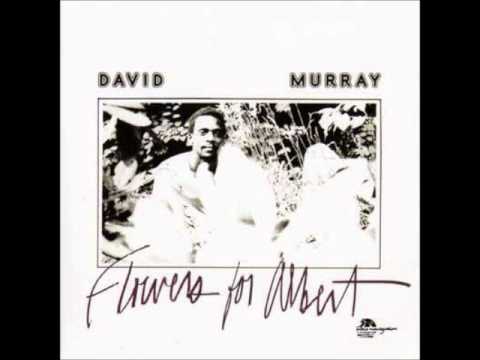 David Murray -- Flowers for Albert - 1976 [full album]