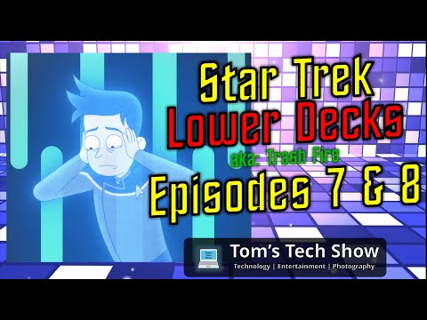 Star Trek Lower Decks 7 & 8 Review