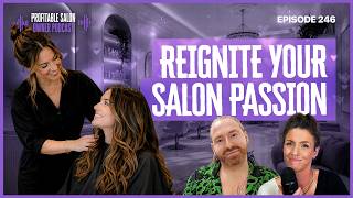 How to Reconnect With the Heart of Your Salon | EP 246 | Profitable Salon Owner