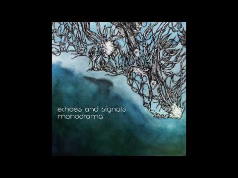Echoes and Signals - Monodrama [2017] [Full Album HQ]