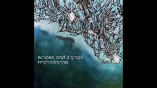 Echoes and Signals - Monodrama [2017] [Full Album HQ]