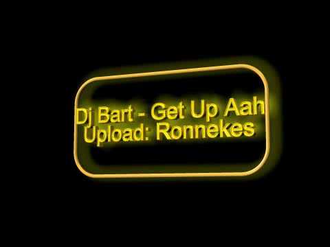 Dj Bart - Get Up Aah