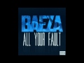 Baeza - All Your Fault (Prod By Baeza) 