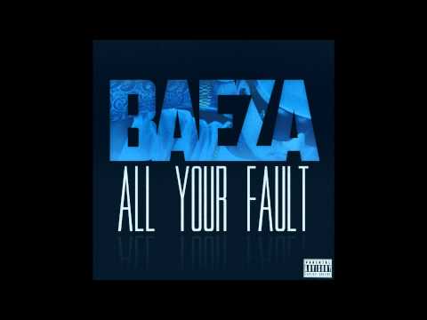 Baeza - All Your Fault (Prod By Baeza)