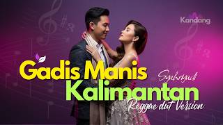 💫 GADIS MANIS KALIMANTAN - SYAHRIYADI - REGGAE DUT VERSION - COVER BY KANDANG MUSIC LAB