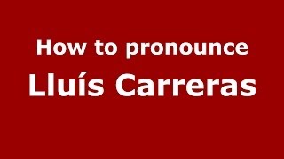 How to pronounce Lluís Carreras