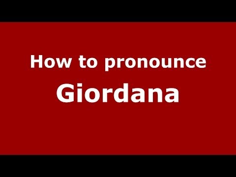How to pronounce Giordana (Italian/Italy) - PronounceNames.com
