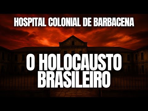 O HOLOCAUSTO BRASILEIRO DE BARBACENA - MG - DOCUMENTÁRIO RESUMIDO