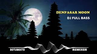 Download lagu DJ Denpasar moon remix | DJ Full Bass || The most delicious DJ || Latest DJ || Botumoito Remixer mp3