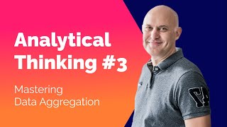 ANALYTICAL THINKING #3 - Data Aggregation for Enhanced Insights
