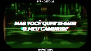Bis - Detour [Tradução/Legenda]