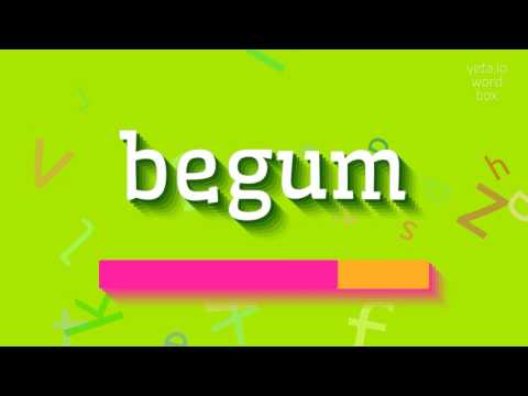 BEGUM - How to say Begum?