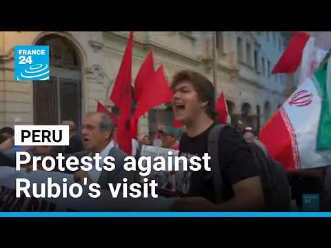 Rubio in Peru: Protestors take the streets against US Secretary of State's visit