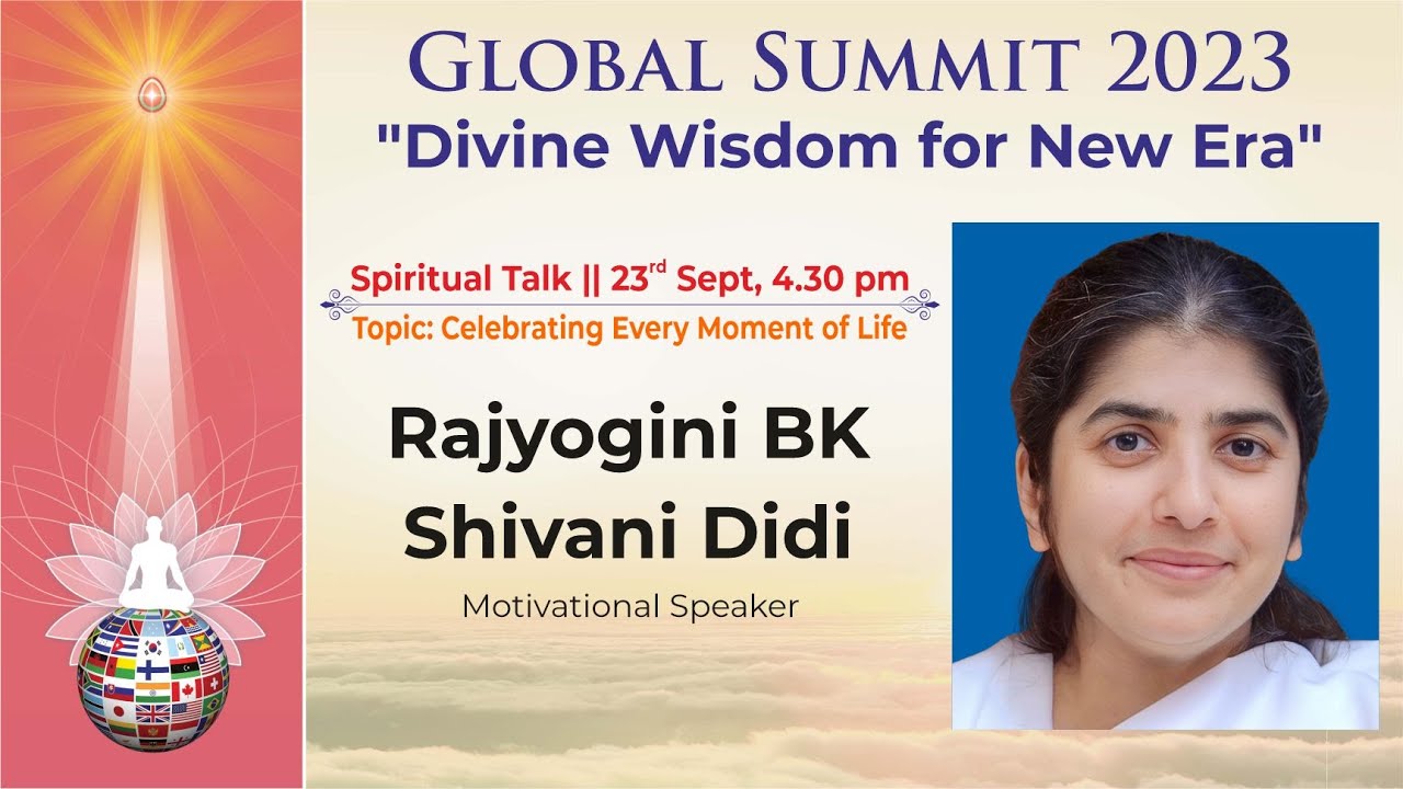 Global summit 23- 5 | spiritual talk - bk shivani | celebrating every moment of life | 23 sep 4. 30pm