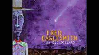 Fred Eaglesmith - Gettin&#39; To Me