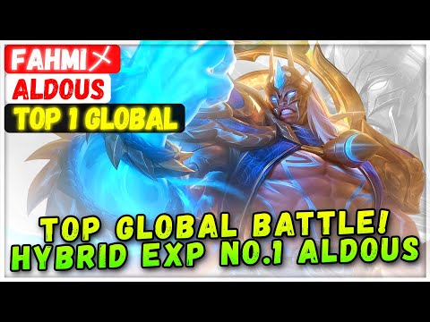 Top Global Battle! Hybrid EXP No.1 Aldous [ Top 1 Global Aldous ] Fahmiメ - Mobile Legends Build