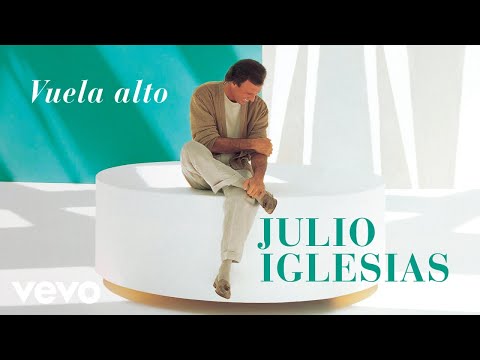 Julio Iglesias - Vuela Alto
