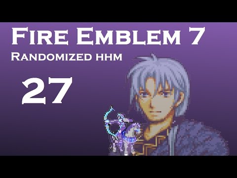Fire Emblem 7 Randomized HHM; Part 27: YOU NOT MY MOM