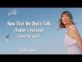 TAYLOR SWIFT - Now That We Don’t Talk (Taylor’s Version) (From The Vault) (Lyrics)
