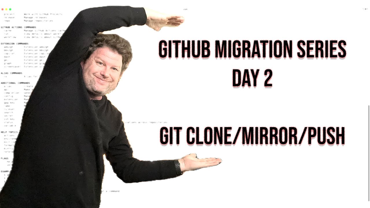 GitHub Migration Series - Day 2 - git clone/mirror/push