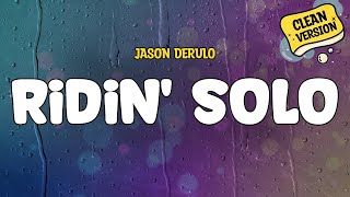 Download lagu Jason Derulo - Ridin' Solo (Clean) | Lyrics mp3 Download lagu Jason Derulo - Ridin' Solo (Clean) | Lyrics mp3