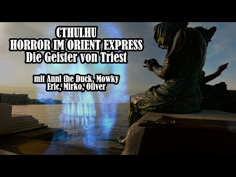 Cthulhu: Orient Express - Die Geister von Triest - Pen & Paper mit Gaststars  @AnniTheDuck &@Mowky