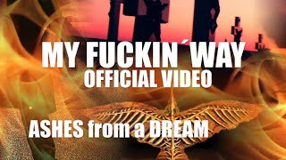 MY FUCKIN´WAY (OFFICIAL VIDEOCLIP) - ASHES FROM A DREAM [2.009]