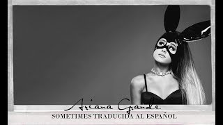 Ariana Grande - Sometimes (Sub español)