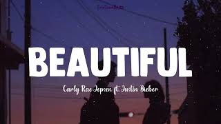 Beautiful || Carly Rae Jepsen ft. Justin Bieber (Lyrics)