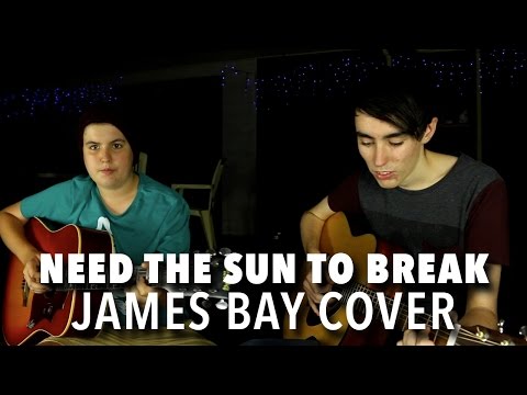 Need The Sun To Break | James Bay Cover By Alex & Thomas Dingley