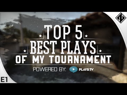 Top 5 Best Plays of My Tournament #1 - Powered by Plays.tv