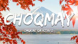 ChoQMay - Omukae ga Kitayo (Lyrics)