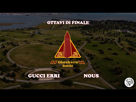 GHESB*RO BATTLE II - Gucci Erri vs Nous (Ottavi di Finale)