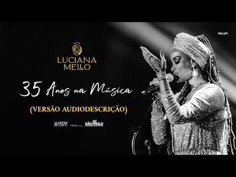 (VÍDEO COM AUDIODESCRIÇÃO) Luciana Mello -  35 Anos na Música
