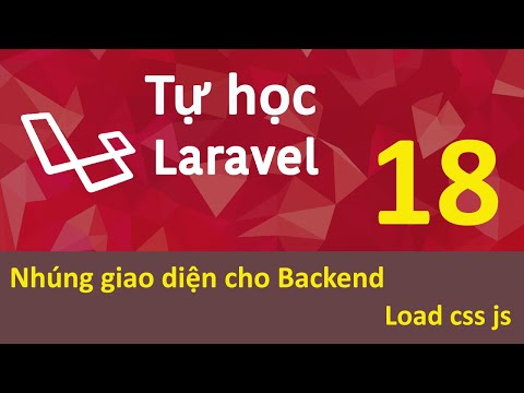 Lập trình Laravel Bài 18 Nhúng giao diện cho Backend load css js
