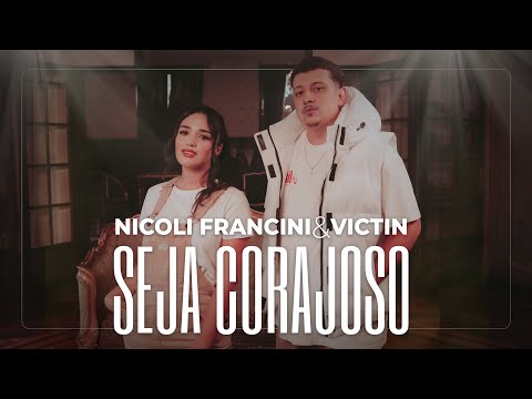 Nicoli Francini e Victin - Seja Corajoso (Clip Oficial)