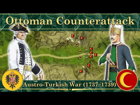 Ottoman Counterattack. Austro-Turkish War (1737–1739)