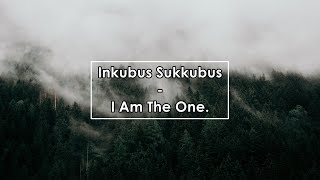 Inkubus Sukkubus - I Am The One (Lyrics / Letra)