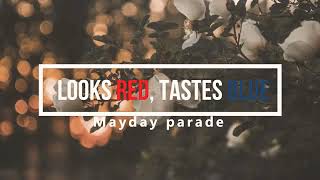 Looks Red, Taste Blue -Mayday Parade (lyrics)