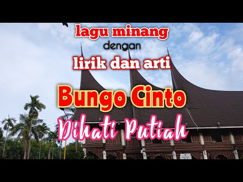 BUNGO CINTO DIHATI PUTIAH | lirikdanarti | lagu minang | 2022