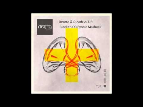 Deorro & Duvoh vs TJR - Black to Oi (Pyonic Mashup)