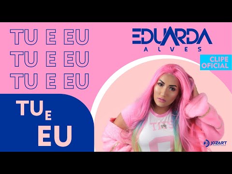EDUARDA ALVES - TU E EU ( CLIPE OFICIAL )