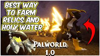 My Most OPTIMISED Way To Farm ANCIENT RELICS And HOLY WATER In Palworld 1.0!