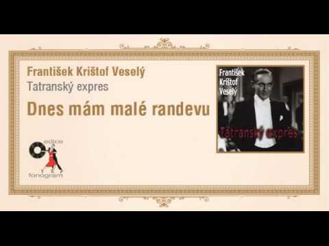 František Krištof Veselý - Tatranský expres - Dnes mám malé randevu